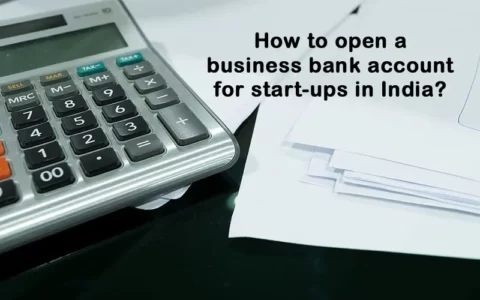 How to open a business bank account for start-ups in India